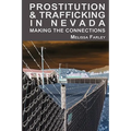 Prostitution and Trafficking in Nevada: Making the Connections - Paperback
