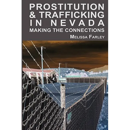 Prostitution and Trafficking in Nevada: Making the Connections - Paperback