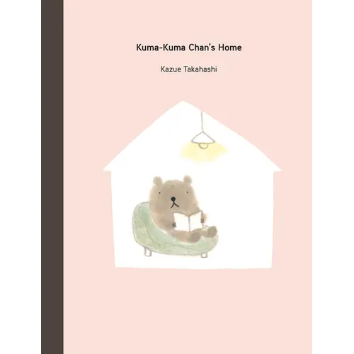Kuma-Kuma Chan's Home - Hardcover