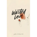 Wasted Love - Paperback