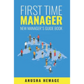 First Time Manager: New Manager's Guide Book - Paperback