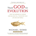 Thank God for Evolution: How the Marriage of Science and Religion Will Transform Your Life and Our World - Paperback