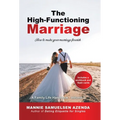 The High-Functioning Marriage: How to Make Your Marriage Flourish - Hardcover