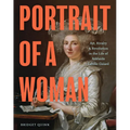 Portrait of a Woman: Art, Rivalry, and Revolution in the Life of Adélaïde Labille-Guiard - Hardcover