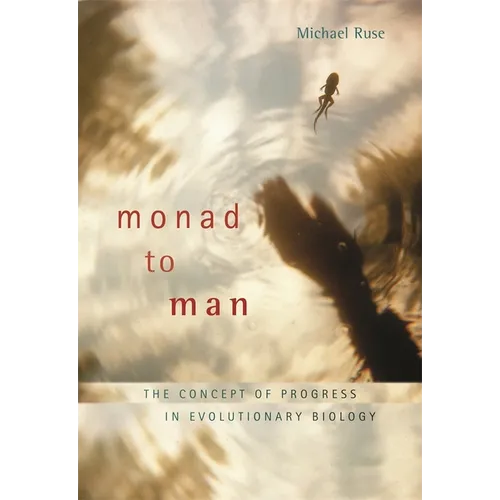 Monad to Man: The Concept of Progress in Evolutionary Biology - Paperback