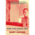 How Chet Baker Died: Poems - Hardcover