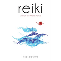 Reiki: Level I, II, Master Manual - Paperback