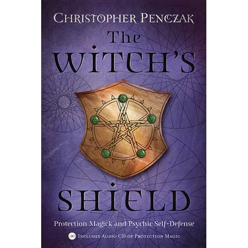 The Witch's Shield: Protection Magick and Psychic Self-Defense - Paperback