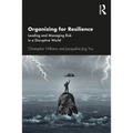Organizing for Resilience: Leading and Managing Risk in a Disruptive World - Paperback