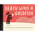Death Wins a Goldfish: Reflections from a Grim Reaper's Yearlong Sabbatical - Hardcover