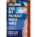 Following Jesus in a Politically Divided World: An Interactive Guide to 21 Questions on Christianity and Politics - Paperback