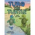 Turq the Turtle: Land and Sea - Hardcover