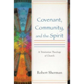 Covenant, Community, and the Spirit - Paperback