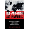 Neo-Nationalism and Universities: Populists, Autocrats, and the Future of Higher Education - Paperback