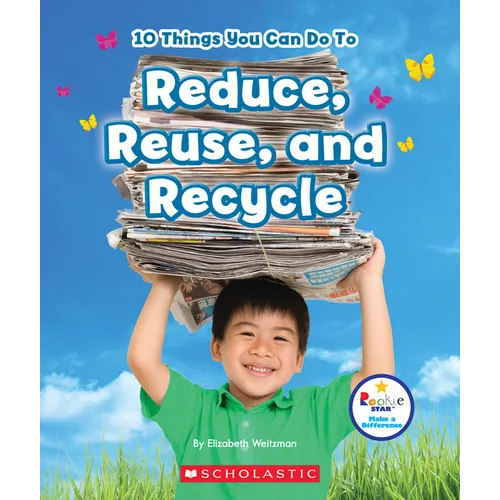 10 Things You Can Do to Reduce, Reuse, and Recycle (Rookie Star: Make a Difference) - Paperback