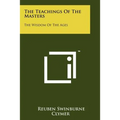 The Teachings Of The Masters: The Wisdom Of The Ages - Paperback