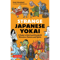Strange Japanese Yokai: A Guide to Weird and Wonderful Monsters, Demons and Spirits - Paperback