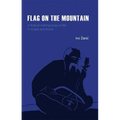 Flag on the Mountain: A Political Anthropology of War in Croatia and Bosnia-Herzegovina 1990-1995 - Hardcover