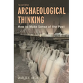 Archaeological Thinking: How to Make Sense of the Past - Hardcover