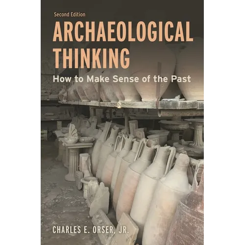 Archaeological Thinking: How to Make Sense of the Past - Hardcover