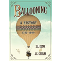 Ballooning: A History, 1782-1900 - Paperback