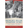 Baltimore's Bygone Department Stores: Many Happy Returns - Hardcover
