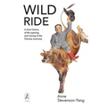 Wild Ride: A short history of the opening and closing of the Chinese economy - Paperback