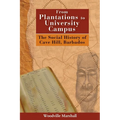 From Plantations to University Campus: The Social History of Cave Hill, Barbados - Paperback