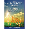 The Miraculous Realm of Heaven on Earth: Living Life on the Other Side of Resurrection - Hardcover