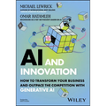 AI and Innovation: How to Transform Your Business and Outpace the Competition with Generative AI - Paperback