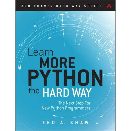Learn More Python 3 the Hard Way: The Next Step for New Python Programmers - Paperback
