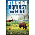 Standing Against The Wind (A Dying Truth Exposed, Book Two) - Paperback