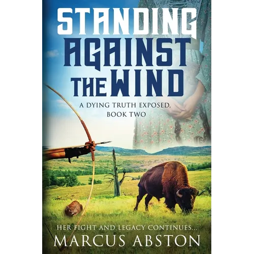 Standing Against The Wind (A Dying Truth Exposed, Book Two) - Paperback