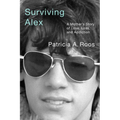Surviving Alex: A Mother's Story of Love, Loss, and Addiction - Hardcover
