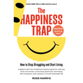 The Happiness Trap (Second Edition): How to Stop Struggling and Start Living - Paperback