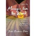 Messages from the Womb: Babies Talk Through Guided Visualizations Expanding Our Hearts and Minds - Paperback