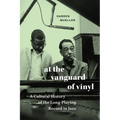 At the Vanguard of Vinyl: A Cultural History of the Long-Playing Record in Jazz - Paperback