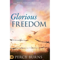 Glorious Freedom: How to Experience Deliverance through the Power and Authority of Jesus - Hardcover