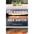 Fly Fishing the Hex Hatch - Paperback