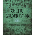 The Celtic Golden Dawn: An Original & Complete Curriculum of Druidical Study - Paperback
