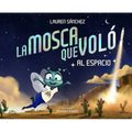 La Mosca Que Voló Al Espacio (the Fly Who Flew to Space Spanish Edition) - Hardcover