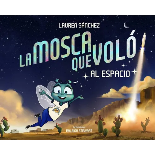 La Mosca Que Voló Al Espacio (the Fly Who Flew to Space Spanish Edition) - Hardcover