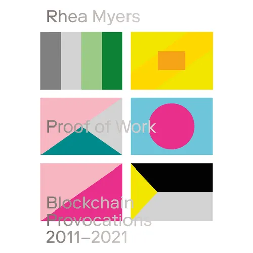 Proof of Work: Blockchain Provocations 20112021 - Paperback