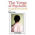 The Verge of Psychosis: An Aspiring Actor's Journal - Paperback