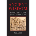 Ancient Wisdom: Stoic Lessons for Self-Mastery - Hardcover