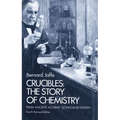 Crucibles: The Story of Chemistry from Ancient Alchemy to Nuclear Fission - Paperback