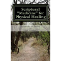 Scriptural Medicine for Physical Healing: Scriptures and confessions for your health and well being. - Paperback