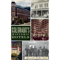 Colorado's Historic Hotels - Hardcover