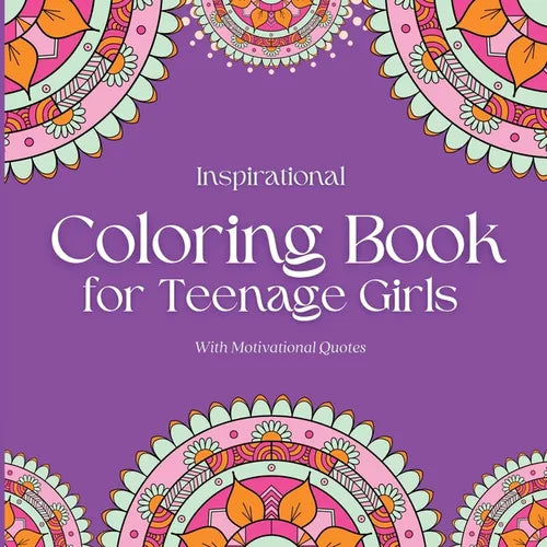 Inspirational Coloring Book for Teenage Girls: With Original Motivational Quotes - Paperback