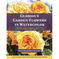 Glorious Garden Flowers in Watercolor - Paperback